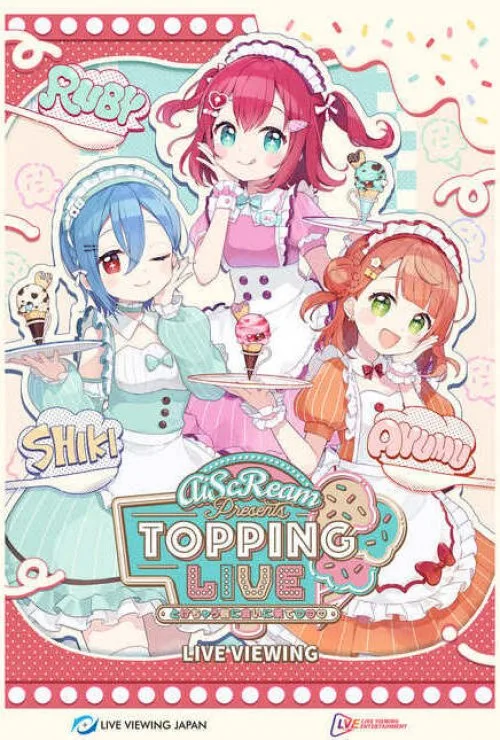 AiScReam Presents TOPPING LIVE Come See Me Before I Melt Live Viewing