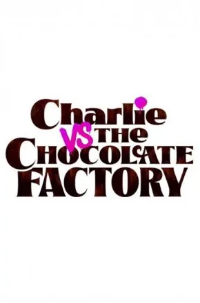 Charlie vs. the Chocolate Factory Charlie vs. the Chocolate Factory