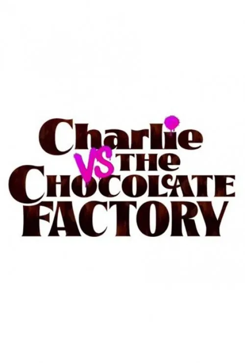 Charlie vs. the Chocolate Factory