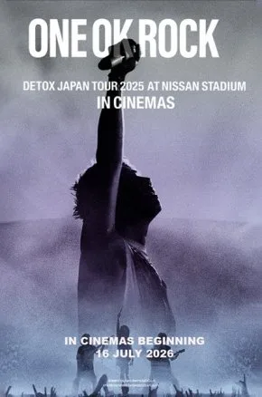 ONE OK ROCK DETOX JAPAN TOUR 2025 AT NISSAN STADIUM IN CINEMAS ONE OK ROCK DETOX JAPAN TOUR 2025 AT NISSAN STADIUM IN CINEMAS
